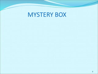 8
MYSTERY BOX
 