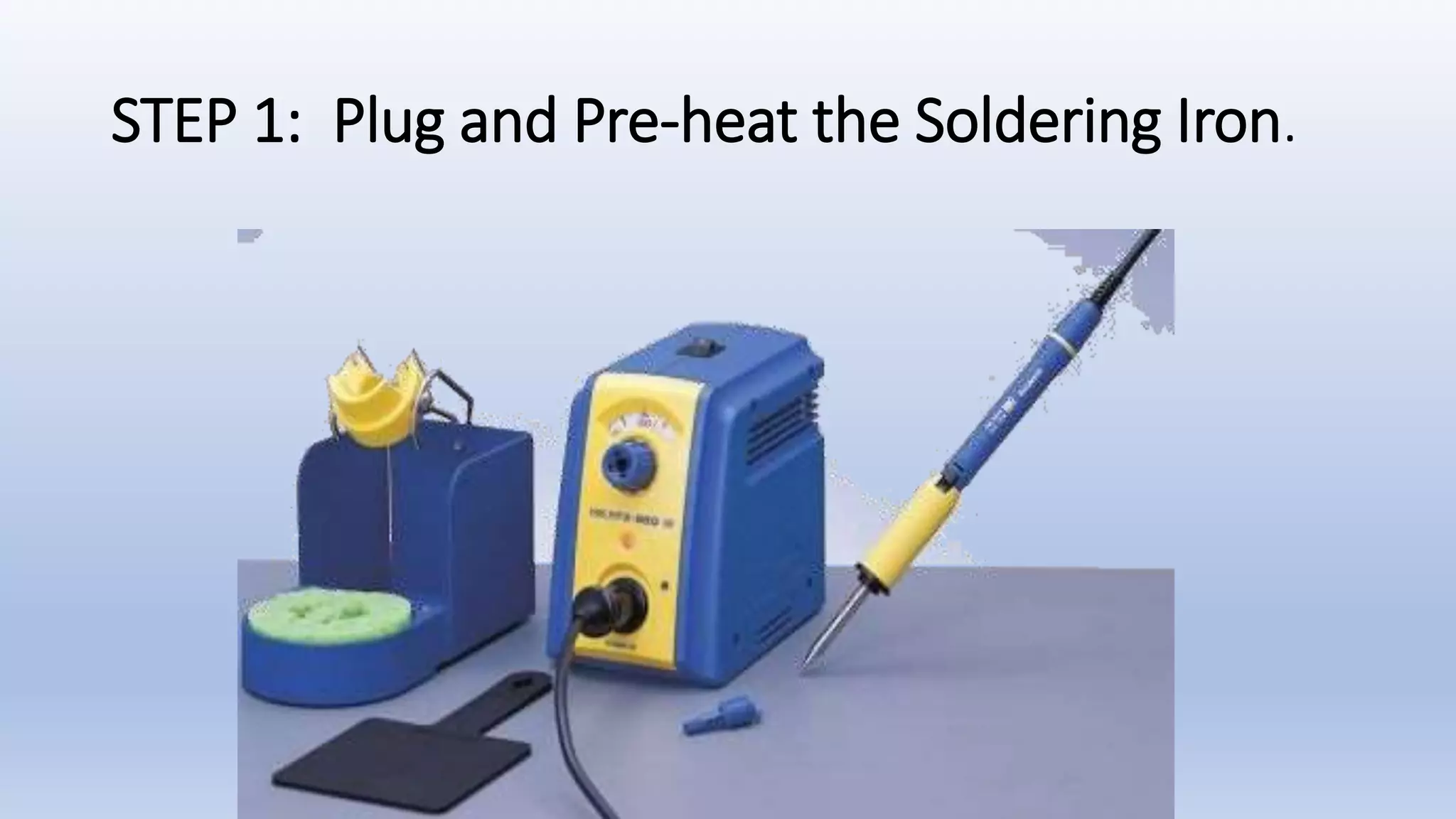 STEP 1: Plug and Pre-heat the Soldering Iron.
 