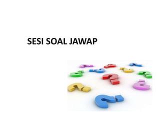 SESI SOAL JAWAP
 