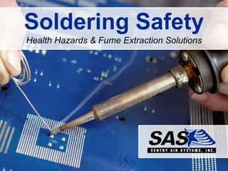 Soldering Safety
Health Hazards & Fume Extraction Solutions
 