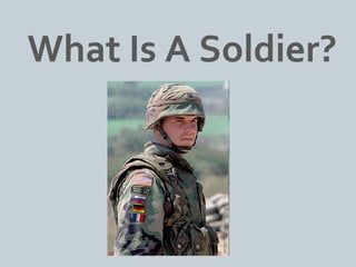 What Is A Soldier?
 