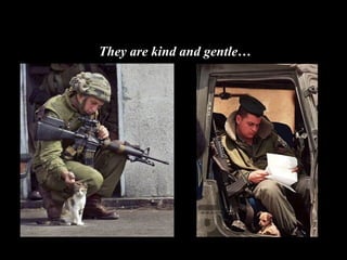 They are kind and gentle… 