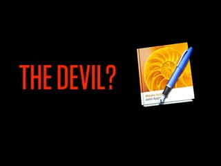 THE DEVIL?
 