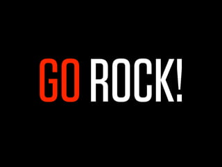 GO ROCK!
 