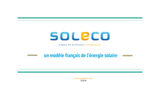 un modèle français de l’énergie solaire
www.solecofrance.com/
Ⓒ2018
 
