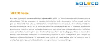 SOLECO France
Mais pour exploiter au mieux ces avantages, Soleco France ajoute à la solution photovoltaïque une solution d...