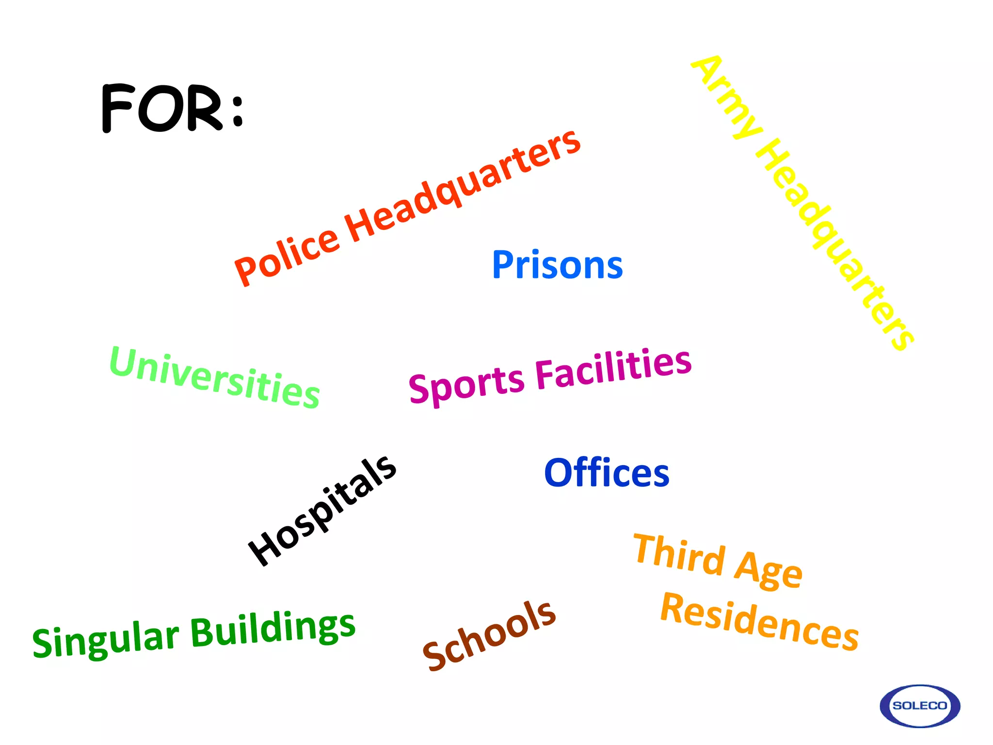 FOR:

       Prisons



         Offices
 