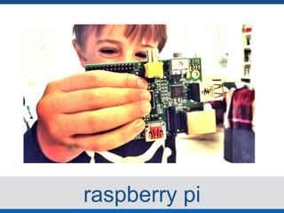 raspberry pi
 