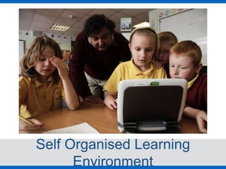 Self Organised Learning
Environment
 