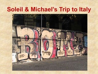 Soleil & Michael’s Trip to Italy 