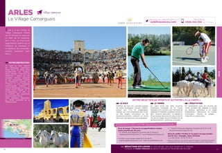 ARLESLEVILLAGECAMARGUAIS
ARLES
Le Village Camarguais
26
Situé à 4 km d’Arles, le
Village Camarguais s’étend
sur 35 hectares et regroupe
un hôtel de 115 chambres,
des Villas et plusieurs
appartements répartis sur la
résidence de Camargue et
la résidence des Amandiers,
piscines, équitation, golf,
tennis…
VOTRE DESTINATION
Au cœur du Parc Naturel
de Camargue, sanctuaire
d’une faune et d’une flore
exceptionnel en Europe,
Arles, classée « Ville d’art et
d’histoire », séduit par ses
vestiges romains antiques
et ses monuments inscrits
au Patrimoine mondial de
l’Unesco. A ces paysages
remarquables s’ajoute la
culture arlésienne et chaque
année entre Pâques et la
mi-septembre, la ville vit
au rythme des spectacles
taurins et des Ferias.
Arles bénéficie également
du climat ensoleillé de la
Méditerranée.
Réservations :
0826 300 556 (0,15€ TTC/min.)
Retrouvez nos meilleures offres sur
soleilvacances.com
NOTRE SÉLECTION DE SPORTS ET ACTIVITÉS « À LA CARTE »
LE GOLF
Profitez de tous les conseils auprès
de notre professeur, Sylvain LABAT,
joueur pro FFG et préparateur
mental, qui vous proposera des cours
ou des stages, d’initiation ou de
perfectionnement, collectif ou privé
ainsi que des parcours accompagnés.
LE TENNIS
Au cœur d’une très belle structure
tennistique composée de 10 Courts
extérieurs et 6 couverts, sous l’œil avisé de
Stéphane EYCHENNE (professeur de tennis
BE2 - Classé en 2ème série – Ex négatif) et
de son équipe, découvrez les joies du tennis
lors de nos stages, leçons d’initiation ou de
perfectionnement, collectives ou privées.
L’ÉQUITATION
En partenariat avec les écuries de
l’Arte, profitez des balades à cheval
ou poneys, participez à un stage
d’équitation, découvrez la monte
Camargue… (leçons et stages -
collectifs ou particulier).
RÉDUCTIONS EXCLUSIVES : A votre arrivée, nous vous remettrons un chéquier
composé de tickets réduction qui seront à déduire sur l’ensemble des activités. 27
PERSONNALISEZ VOTRE SÉJOUR EN CAMARGUE !
Envie de bouger ? Découvrez ou approfondissez certains
sports encadrés par des pros :
• le TENNIS avec Stéphane Eychenne 06 07 59 90 15
stephane.eychenne@yahoo.fr / www.stephane-eychenne.com
• le GOLF avec Sylvain Labat 06 72 32 46 75
coachinggolfpass@gmail.com / www.citygolfarlesien.com
• L ‘ EQUITATION avec Stéphane Gombert 06 01 32 14 58
tds.communication@gmail.com
Envie de souffler ? Profitez d’ un espace zen pour prendre
soin de vous : massages, sauna /hammam
• Le club-house : 04 90 18 49 53
Réservez l ‘option qui vous convient avant votre départ en contactant directement
le prestataire de votre choix ou vous inscrire sur place suivant les disponibilités.
Données cartographiques ©2016 Google
Nîmes
Marseille
ARLES
 