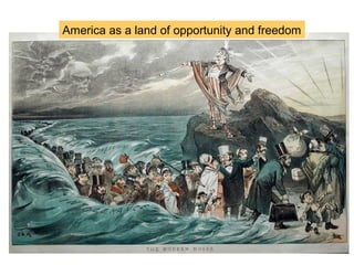 America as a land of opportunity and freedom
 
