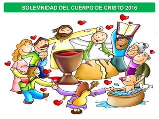 SOLEMNIDAD DEL CUERPO DE CRISTO 2016
 