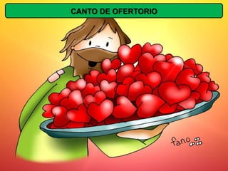 CANTO DE OFERTORIO
 