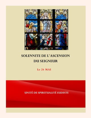 SOLENNITE DE L'ASCENSION
DU SEIGNEUR
UNITÉ DE SPIRITUALITÉ EUDISTE
Le 24 MAI
 