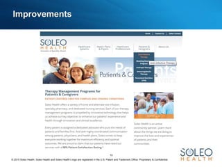 © 2015 Soleo Health. Soleo Health and Soleo Health’s logo are registered in the U.S. Patent and Trademark Office. Proprietary & Confidential.
10
Improvements
 