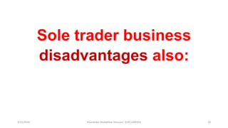 3/11/2020 Khandoker Mufakkher Hossain/ 01911689503 18
Sole trader business
disadvantages also:
 