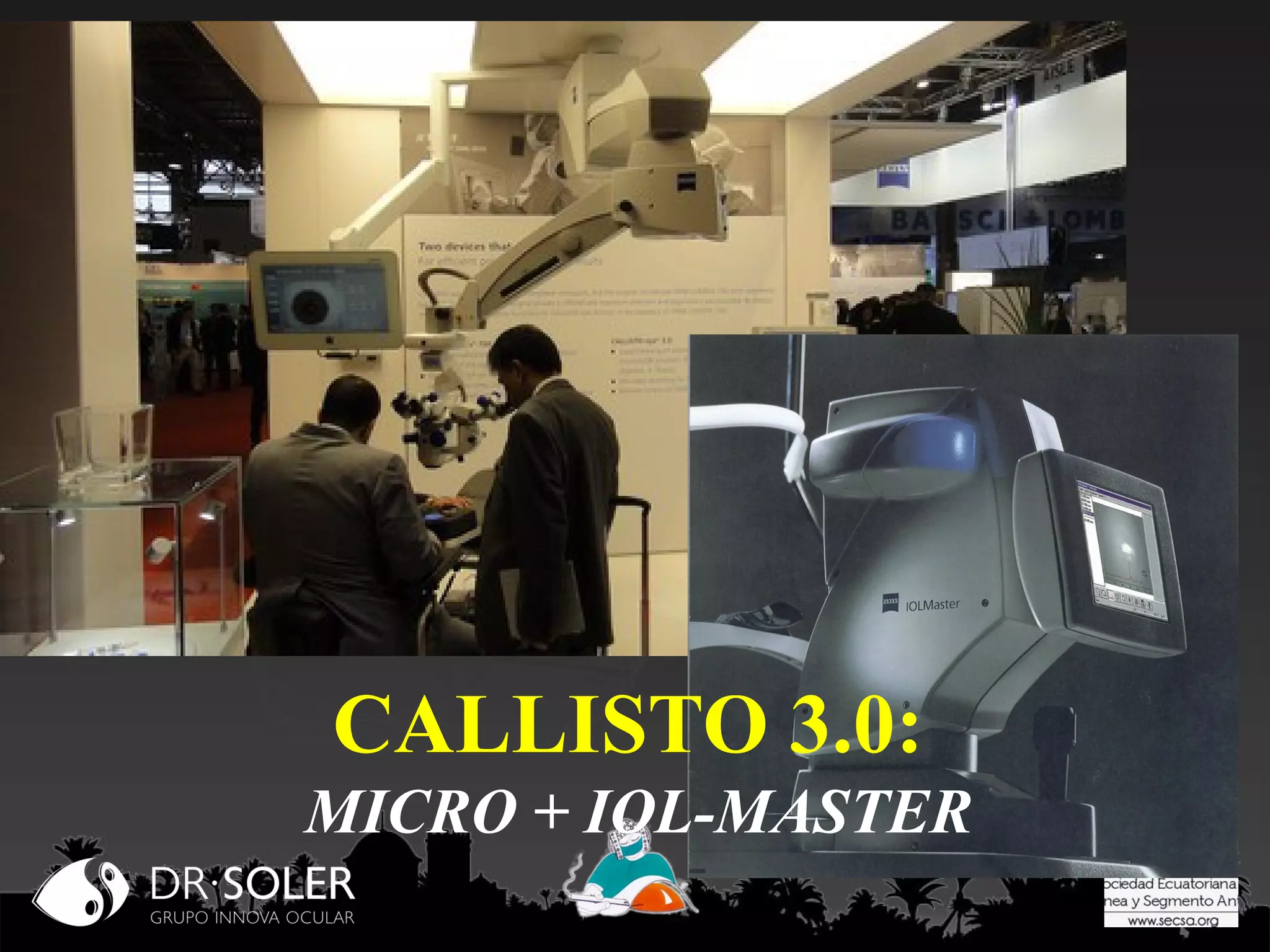 CALLISTO 3.0:
MICRO + IOL-MASTER

 