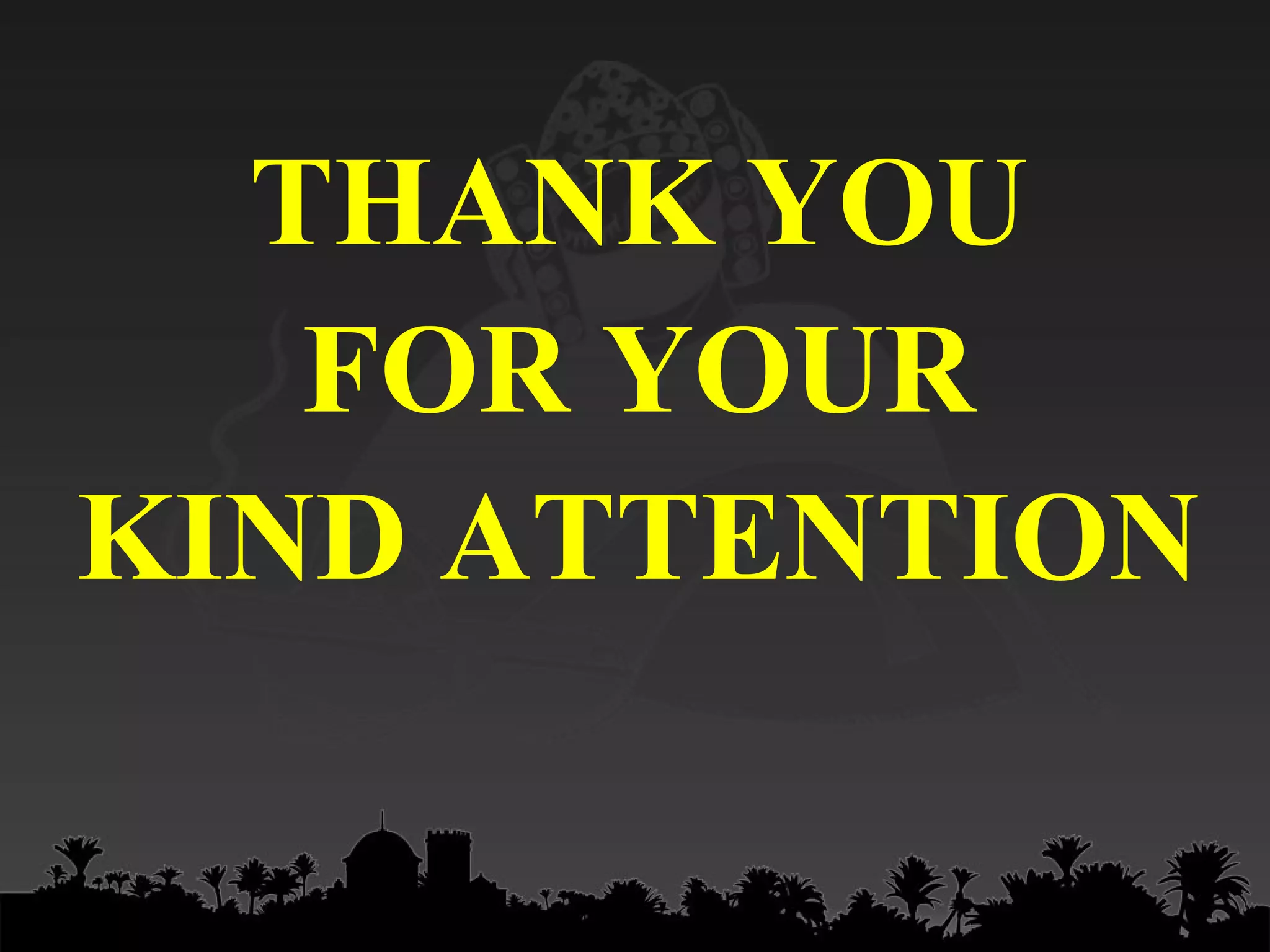 THANK YOU
FOR YOUR
KIND ATTENTION

 