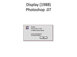 Display (1988)
Photoshop .07

 