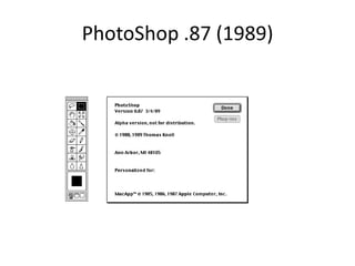 PhotoShop .87 (1989)

 