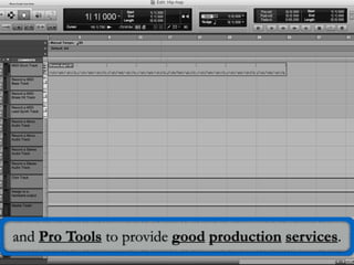 and Pro Tools to provide good production services.
Photo Credit: Luis Soler
 