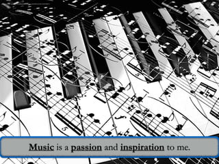 Photo Credit: https://www.flickr.com/photos/62283967@N05/8626930857/
Music is a passion and inspiration to me.
 