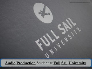 Audio Production Student at Full Sail University.
Photo Credit: https://www.flickr.com/photos/42930842@N03/5498573728/
 