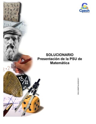 SOLUCIONARIO
Presentación de la PSU de
Matemática
SOLCANMTALA03023V1
 