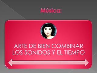 ARTE DE BIEN COMBINAR
LOS SONIDOS Y EL TIEMPO
 