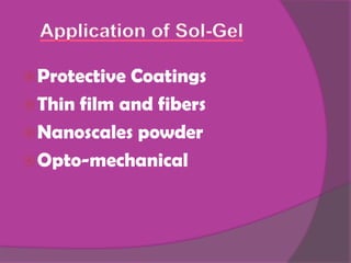  Protective Coatings
 Thin film and fibers
 Nanoscales powder
 Opto-mechanical
 