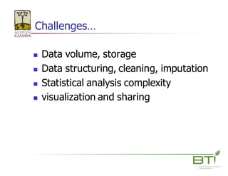 Challenges…
n Data  volume,  storage
n Data  structuring,  cleaning,  imputation
n Statistical  analysis  complexity
n...