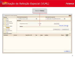 5
Solicitação de Refeição Especial (VLML)
Clicar em Dietary
 