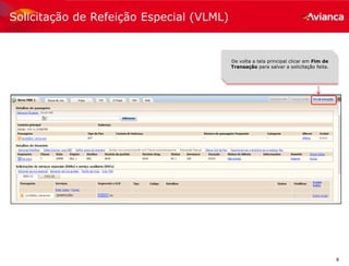 9
Solicitação de Refeição Especial (VLML)
De volta a tela principal clicar em Fim de
Transação para salvar a solicitação feita.
 