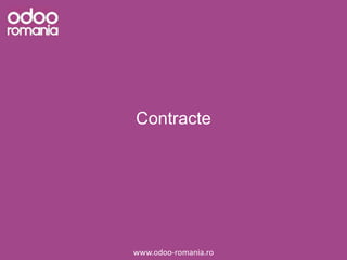 Contracte
www.odoo-romania.ro
 