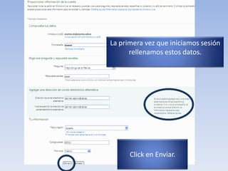 La primera vez que iniciamos sesión rellenamos estos datos.ñClick en Enviar.