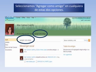 Seleccionamos “Agregar como amigo” en cualquiera de estas dos opciones.
