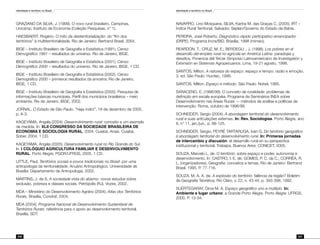 Identidade e território no Brasil
206
Identidade e território no Brasil
207
GRAZIANO DA SILVA, J. (1999). O novo rural brasileiro. Campinas,
Unicamp, Instituto de Economia (Coleção Pesquisas, n° 1).
HAESBAERT, Rogério. O mito da desterritorialização: do “fim dos
territórios” à multiterritorialidade. Rio de Janeiro: Bertrand Brasil, 2004.
IBGE – Instituto Brasileiro de Geografia e Estatística (1991). Censo
Demográfico 1991 – resultados do universo. Rio de Janeiro, IBGE.
IBGE – Instituto Brasileiro de Geografia e Estatística (2001). Censo
Demográfico 2000 – resultados do universo. Rio de Janeiro, IBGE, 1 CD.
IBGE – Instituto Brasileiro de Geografia e Estatística (2002). Censo
Demográfico 2000 – primeiros resultados da amostra. Rio de Janeiro,
IBGE, 1 CD.
IBGE – Instituto Brasileiro de Geografia e Estatística (2005). Pesquisa de
informações básicas municipais. Perfil dos municípios brasileiros – meio
ambiente. Rio de Janeiro, IBGE, 2002.
JORNAL. O Estado de São Paulo. “Haja índio!”, 18 de dezembro de 2005,
p. A-3.
KAGEYAMA, Angela (2004). Desenvolvimento rural: conceito e um exemplo
de medida. In: XLII CONGRESSO DA SOCIEDADE BRASILEIRA DE
ECONOMIA E SOCIOLOGIA RURAL, 2004. Cuiabá, Anais. Cuiabá,
Sober, 2004. 1 CD.
KAGEYAMA, Angela (2005). Desenvolvimento rural no Rio Grande do Sul.
In: I COLÓQUIO AGRICULTURA FAMILIAR E DESENVOLVIMENTO
RURAL. Porto Alegre, PGDR/UFRGS, 2005. 1 CD.
LITTLE, Paul. Territórios sociais e povos tradicionais no Brasil: por uma
antropologia da territorialidade. Anuário Antropológico. Universidade de
Brasília: Departamento de Antropologia, 2002.
MARTINS, J. de S. A sociedade vista do abismo: novos estudos sobre
exclusão, pobreza e classes sociais. Petrópolis (RJ), Vozes, 2002.
MDA – Ministério do Desenvolvimento Agrário (2004). Atlas dos Territórios
Rurais. Brasília, Condraf, 2004.
MDA (2004). Programa Nacional de Desenvolvimento Sustentável de
Territórios Rurais: referência para o apoio ao desenvolvimento territorial.
Brasília, SDT.
NAVARRO, Lino Mosquera; SILVA, Karina M. das Graças C. (2005). IRT –
Índice Rural Territorial. Salvador, Seplan/Governo do Estado da Bahia.
PEREIRA, José Roberto. Diagnóstico rápido participativo emancipador
(DRPE). Programa Incra/BID. Brasília, 1998 (mimeo).
REARDON, T.; CRUZ, M. E.; BERDEGUĖ, J. (1998). Los pobres en el
desarrollo del empleo rural no agrícola en América Latina: paradojas y
desafíos. Ponencia del Tercer Simposio Latinoamericano de Investigatión y
Extensión en Sistemas Agropecuarios. Lima, 19-21 agosto, 1998.
SANTOS, Milton. A natureza do espaço: espaço e tempo: razão e emoção.
3. ed. São Paulo: Hucitec, 1999.
SANTOS, Milton. Espaço e método. São Paulo: Nobel, 1985.
SARACENO, E. (1996/99). O conceito de ruralidade: problemas de
definição em escala européia. Programa de Seminários INEA sobre
Desenvolvimento nas Áreas Rurais — métodos de análise e políticas de
intervenção. Roma, outubro de 1996/99.
SCHNEIDER, Sergio (2004). A abordagem territorial do desenvolvimento
rural e suas articulações externas. In: Rev. Sociologias. Porto Alegre, ano
6, n° 11, jan./jun., p. 88-125.
SCHNEIDER, Sergio; PEYRÉ TARTARUGA, Iván G. Do território geográfico
à abordagem territorial do desenvolvimento rural. In: Primeras jornadas
de intercambio y discusión: el desarrollo rural en su perspectiva
institucional y territorial. Trabajos. Buenos Aires: CONICET, 2005.
SOUZA, Marcelo L. de. O território: sobre espaço e poder, autonomia e
desenvolvimento. In: CASTRO, I. E. de; GOMES, P. C. da C.; CORRÊA, R.
L. (organizadores). Geografia: conceitos e temas. Rio de Janeiro: Bertrand
Brasil, 1995. P. 77-116.
SOUZA, M. A. A. de. A explosão do território: falência da região? Boletim
de Geografia Teorética. Rio Claro, v. 22, n. 43-44, p. 393-398, 1992.
SUERTEGARAY, Dirce M. A. Espaço geográfico uno e múltiplo. In:
Ambiente e lugar urbano: a Grande Porto Alegre. Porto Alegre: UFRGS,
2000. P. 13-34.
 