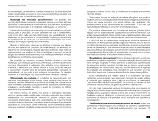 Identidade e território no Brasil
28
Identidade e território no Brasil
29
de concentração, de ineficiência e de terra improdutiva. Há ainda restrições
outras, relacionadas ao acesso a outros recursos produtivos, situação que
envolve profundas conseqüências políticas.
Mudanças nos mercados agroalimentares. Em paralelo, têm
ocorrido significativas mudanças nos desafios para as economias agrícolas
e primárias, conseqüências de novas dinâmicas dos mercados, abrangendo
os sistemas de produção e, em especial, a distribuição e o consumo.
A revolução tecnológica (de biotecnologia, informática e telecomunicação)
esboça, para a produção, um novo parâmetro em que o conhecimento
entra como fator cada vez mais determinante das possibilidades e dos
diferenciais de produtividade e competitividade, implicando necessidade
de modernização da produção e de reconversão tecnológica dos novos
modelos de inovação e gestão do conhecimento.
Quanto à distribuição, observam-se drásticas mudanças nas últimas
décadas, em especial nos processos de comercialização de alimentos, via
esquemas de contratos para integrar a agricultura (adotados pelas redes de
hipermercados), que resultam em forte impacto para o setor em termos de
adoção de sistemas de abastecimento e de mudanças referidas à inovação
tecnológica de significativas repercussões.
Na dimensão do consumo, ocorreram também rápidas e profundas
mudanças, com destaque para novas preferências, aumento da demanda
por bens diferenciados e valorização dos atributos como inocuidade e
qualidade – elementos que definem nichos e novos perfis do mercado
e representam impacto para as estruturas precedentes, baseadas na
especialização da produção e em vantagens comparativas. Os desafios
mudaram, e as estratégias não os acompanharam, deixando a desejar.
Diferenciação de produtos. As condições de desenvolvimento dos
mercados mencionadas acima abriram novos espaços para nichos de
mercados bastante diferenciados em virtude das condições intrínsecas aos
bens – entre eles: qualidade, condições sanitárias, inocuidade, apresentação,
embalagem, oportunidade, benefício e ajuste às condições de hábitos
específicos dos consumidores.
Ao mesmo tempo, foi aberta uma ampla e estimulante discussão
sobre as oportunidades criadas pelos mercados referentes aos produtos
diferenciados por circunstâncias externas ao próprio produto (mas
intimamente relacionadas a ele), como características de origem territorial,
procedência de processos produtivos associados aos aspectos de interesses
específicos do consumidor, razões ambientais, reconhecimento de valores
culturais e de gênero, eqüidade social e outras formas de reconhecimento de
princípios ou valores, como a paz, a convivência e o combate às economias
informais (ilícitas).
Todas essas formas de atribuição de valores intangíveis aos produtos
resultam uma nova percepção sobre as tradicionais vantagens comparativas.
Entram em pauta produtos com outros valores, não replicáveis, não
estandardizados e não transformáveis em commodities. É por isso que
especificidades refletidas se convertem em melhores preços.
Os produtos diferenciados por circunstâncias externas guardam íntima
relação com as potencialidades capitalizáveis nos diversos territórios que
gozam dessas condições. Nesse sentido, suas produções podem diferenciar
em relação à produção dos mercados locais, nacionais e internacionais.
É certo que este tipo de estratégia é irregular em termos de favorecer os
produtores. De forma geral às grandes exigências referidas, isso se deve às
condições de inserção, nos mercados, à certificação, ao reconhecimento dos
fatores de diferenciação, aos mecanismos que propiciam sustentabilidade e
segurança (difíceis de assegurar, pois demandam importantes estruturas de
comercialização) e à promoção e à representação comercial, como no caso
das flores da Colômbia e do café da América Central.
O capitalismo transnacional. O marco do desenvolvimento econômico
atual afirma uma estrutura pautada na internacionalização dos mercados de
bens, serviços e capitais. A marca distintiva é a abertura às oportunidades
de acesso aos amplos mercados mundiais que, ao mesmo tempo, expõe,
à competição, em muitos casos desiguais, os mercados locais e regionais
de produção rural estratégica. Nos mercados em que persistem enormes
distorções, destaca-se o sistema de subsídios dos países desenvolvidos.
Outra característica que merece realce é o surgimento de novas
instituições supranacionais, que determinam cenários de gestão política
e comercial, com destaque para os blocos econômicos, a preeminente
Organização Mundial do Comércio (OMC), os acordos ou tratados de livre
comércio e os instrumentos da gestão do comércio internacional.
Um dos mais inquietantes capítulos do debate sobre os processos de
integração econômica surge com a dualidade das políticas e das concepções
tratadas acima, quando se aborda o tema sob a ótica inconveniente da
dualidade: impactos dinâmicos e modernos para as grandes economias
e escassez de espaços e de prioridade para a economia dos pequenos e
marginalizados.
Viabilidade de uma economia sem economia da escala. Apesar das
significativas transformações nas condições da economia agroalimentar,
ainda hoje, subsiste o tradicional questionamento mal resolvido. Os
 