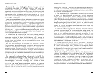 Identidade e território no Brasil
38
Identidade e território no Brasil
39
Demanda de novas instituições. Essas mudanças definiram
características resultantes de processos políticos com raízes nas
transformações vivenciadas na região. Debilidades importantes,
deficiências, riscos e contratempos são evidenciados. A construção de uma
institucionalidade de acordo com esses processos é uma tarefa de longo
prazo e pede ajustes significativos na forma de compreender os entornos
institucionais e no trabalho consciente que atribui direção a amplo conjunto
de estratégias e de políticas.
Observa-se grande fragilidade nos diferentes processos de mudança
institucional. Basta mencionar os evidentes riscos inerentes à concessão de
competências estratégicas (como a política comercial ou macroeconômica)
e sensíveis às instâncias supranacionais e à institucionalidade regional ou
global, que estão longe de serem democráticas e de disporem de forças para
garantir um cenário de eqüidade – mesmo quando mantida a magnitude das
diferenças de poder econômico e político nesses espaços internacionais.
Tudo isso força a construção de instituições públicas regionais, como o
Mercosul, da mesma forma como a Europa trabalha na construção de uma
institucionalidade para todos em Bruxelas.
A necessidade de construção de instituições que se referem à
descentralização ou à participação desperta maior atenção. Apesar das
destacáveis mudanças, as débeis institucionalidades local e regional, na
maioria dos territórios da região, ainda carecem de muitas capacidades
técnicas, fiscais e/ou políticas ante as responsabilidades que as novas
competências envolvem.
No caso das organizações da sociedade civil, acontece o mesmo.
O corporativismo, a representatividade, a confiança, a legitimidade e a
qualificação da participação constituem aspectos quase sempre de uma
agenda inconclusa. O desafio se reflete nos tortuosos caminhos de um
processo de territorialização e também nas estratégias desenvolvimentistas
adotadas na maioria dos países latino-americanos. Esse desafio está contido
nas preocupações da atual reflexão e presente no coração da nova geração
de políticas públicas.
Da engenharia institucional ao ordenamento territorial. São
muitas as experiências na região que vêm usando de estratégias integrais
para o desenvolvimento rural. Tais estratégias dão ênfase aos processos
que reconhecem a participação e a gestão, com a inclusão de atores
locais, beneficiários e empresários rurais. Não são novos os modelos de
participação e de gestão descentralizados que se referem às ações dos
programas públicos. Mas é necessário avaliar a natureza e o sentido desses
processos. Trata-se, em essência, de promover a melhoria das condições de
execução dos programas e de projetos em que os receptores apresentam
um grande rol de passividade. Isso compromete a qualidade operacional e o
controle desses mesmos processos, resultando em empecilhos à eficiência
de programas de desenvolvimento.
A partir dessa percepção, surge um franco processo desconcentrador
da gestão e da operacionalização de programas e projetos que conduz
a novos ajustes institucionais. É quando as fases-chave da gestão dos
projetos passam às mãos de operadores comunitários locais, à sociedade
civil ou às organizações profissionais. Esses processos têm explícito sentido
da engenharia institucional. Neles, a motivação e a direção dos novos
ajustes correspondem a razões de ordem técnica e de eficiência logística
e administrativa. É pertinente enfatizar que esses processos ajudaram
bastante na melhoria da qualidade dos programas e abriram portas para
reais processos de participação.
O sentido de melhoria na gestão está distante de atender às profundas
mudanças políticas implícitas nas forças mencionadas acima. Não se trata
de uma real transformação nas estruturas políticas e na distribuição do
poder, isto é, na redefinição dos centros da tomada de decisões em meio
aos processos do desenvolvimento rural. Há uma diferença substantiva entre
o modelo de desconcentração da gestão, de reengenharia institucional, de
lógica administrativa e de estrutura de planejamento; e o modelo pautado em
processos políticos de descentralização e de redefinição de competências,
responsabilidades e estratégia de manejo fiscal.
A condição territorial requisita uma área que esteja aberta e disponha de
grandes capacidades transformadoras para revolucionar a estrutura política
do Estado. O ordenamento implica a redefinição das funções, papéis,
competências, responsabilidades, enfim, a reconstrução do Estado a partir
do reconhecimento do território como instância política que – por sua vez –
possibilita reordenar o Estado de forma integral.
Parte-sedoprincípiodaautonomianosdiferentesníveisdaescalaterritorial
– estados, municípios e nação – e nas áreas onde suas competências
alcançam maior eficiência em termos da capacidade de diagnóstico,
planejamento, gestão e controle social, conforme o princípio que visualiza
a solução mais próxima possível do problema. É uma lógica (política) que
implica tomar decisões imediatas e no local em que os atores reais do
desenvolvimento encontram seus espaços reais e eficientes; e oportunizar
condições políticas sobre a natureza das ações a serem empreendidas –
tendo em vista enfrentar os desafios demandados pelo desenvolvimento.
 