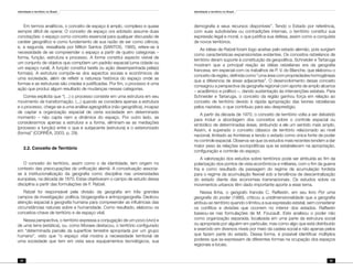 Identidade e território no Brasil
54
Identidade e território no Brasil
55
Em termos analíticos, o conceito de espaço é amplo, complexo e quase
sempre difícil de operar. O conceito de espaço ora adotado assume duas
conotações: o espaço como conceito essencial para qualquer discussão de
caráter geográfico e como fundamento de sua razão de ser como ciência;
e, a segunda, ressaltada por Milton Santos (SANTOS, 1985), refere-se à
necessidade de se compreender o espaço a partir de quatro categorias –
forma, função, estrutura e processo. A forma constitui aspecto visível de
um conjunto de objetos que compõem um padrão espacial (uma cidade ou
um espaço rural). A função constitui tarefa ou ação desempenhada pela(s)
forma(s). A estrutura compõe-se dos aspectos sociais e econômicos de
uma sociedade, além de refletir a natureza histórica do espaço onde as
formas e as estruturas são criadas e justificadas. Por fim, o processo é uma
ação que produz algum resultado de mudanças nessas categorias.
Correa explicita que “(…) o processo consiste em uma estrutura em seu
movimento de transformação. (...) quando se considera apenas a estrutura
e o processo, chega-se a uma análise ageográfica (não-geográfica), incapaz
de captar a organização espacial de certa sociedade em determinado
momento – não capta nem a dinâmica do espaço. Por outro lado, se
considerarmos apenas a estrutura e a forma, eliminam-se as mediações
(processo e função) entre o que é subjacente (estrutura) e o exteriorizado
(forma)” (CORRÊA, 2003, p. 29).
2.2. Conceito de Território
O conceito do território, assim como o de identidade, tem origem no
contexto das preocupações da unificação alemã. A conceituação associa-
se à institucionalização da geografia como disciplina nas universidades
européias, na década de 1870. Estas objetivaram o campo de estudo dessa
disciplina a partir das formulações de F. Ratzel.
Ratzel foi responsável pela divisão da geografia em três grandes
campos de investigação: política, biogeografia e antropogeografia. Dedicou
atenção espacial à geografia humana para compreender as influências das
circunstâncias naturais sobre a humanidade. Como resultado, elaborou os
conceitos-chave de território e de espaço vital.
Nessa perspectiva, o território expressa a conjugação de um povo (vivo) e
de uma terra (estática), ou, como Moraes destacou, o território configurado
em “determinada parcela da superfície terrestre apropriada por um grupo
humano”, visto que “o espaço vital mostra a necessidade territorial de
uma sociedade que tem em vista seus equipamentos tecnológicos, sua
demografia e seus recursos disponíveis”. Tendo o Estado por referência,
com suas subdivisões ou contradições internas, o território constitui sua
expressão legal e moral, o que justifica sua defesa, assim como a conquista
de novos territórios.
As idéias de Ratzel foram logo aceitas pelo estado alemão, pois surgiam
como características expansionistas evidentes. Os conceitos ratzelianos de
território deram suporte à constituição da geopolítica. Schneider e Tartaruga
mostram que a principal reação às idéias ratzelianas era da geografia
francesa, em especial com os trabalhos de P. V. do Blanche, que elaborou o
conceito de região, definida como “uma área com propriedades homogêneas
que a diferencia de áreas adjacentes”. O desenvolvimento desse conceito
consagrou a perspectiva da geografia regional com aporte de amplo alcance
– acadêmico e político –, dando sustentação às intervenções estatais. Para
Schneider e Tartaruga, o conceito da região ganhou força em relação ao
conceito de território devido à rápida apropriação das teorias ratzelianas
pelos nazistas, o que contribuiu para seu desprestígio.
A partir da década de 1970, o conceito de território volta a ser debatido
para incluir a abordagem dos conceitos sobre o controle espacial ou
simbólico de determinadas áreas, atribuindo a ele um sentido mais amplo.
Assim, é superado o conceito clássico de território relacionado ao nível
nacional, limitado as fronteiras e tendo o estado como única fonte de poder
no controle espacial. Observa-se que os estudos mais recentes tendem a dar
maior peso às relações sociopolíticas que se estabelecem na apropriação,
configuração e controle do espaço.
A valorização dos estudos sobre territórios pode ser atribuída ao fim da
polarização dos pontos de vista econômicos e militares, com o fim da guerra
fria e como resultado da passagem do regime de acumulação fordista
para o regime da acumulação flexível sob a tendência de descentralização
do estado diante das economias transnacionais. Os estudos sobre os
movimentos urbanos têm dado importante aporte a esse tema.
Nessa linha, o geógrafo francês C. Raffestin, em seu livro Por uma
geografia do poder (1986), criticou a unidimensionalidade que a geografia
atribuiu ao território quando o limitou a sua expressão estatal, sem considerar
os conflitos e divisões que ocorrem no interior dos estados. Raffestin
baseou-se nas formulações de M. Foucault. Este analisou o poder não
como organização separada, localizada em uma parte da estrutura social
ou apropriada por alguém em particular, mas como algo que está distribuído
e exercido em diversos níveis por meio da cadeia social e não apenas pelos
que fazem parte do estado. Dessa forma, é possível identificar múltiplos
poderes que se expressam de diferentes formas na ocupação dos espaços
regionais e locais.
 