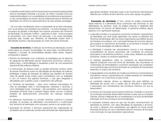 Identidade e território no Brasil
152
Identidade e território no Brasil
153
•	 osdesafiosevidenciadosnasformasdesuperaraspossíveissuperposições
entre as estratégias territoriais e as locais, de ordem municipal, tema que
revela estreita relação com a possibilidade de as prefeituras se apropriarem,
ou não, da estratégia e do cenário, face às implicações para os Territórios de
Identidade, em termos do desenvolvimento de suas próprias estratégias.
Há uma clara manifestação sobre a necessidade de se fazer articulação
com os processos que precedem aos territórios – na instrumentação e nos
processos de planejar a articulação dos próprios processos dos Territórios
de Identidade. Os possíveis conflitos – aparentes ou reais – entre processos
já apropriados, com maior tempo de execução, e as novas estratégias
propostas pelo modelo dos Territórios de Identidade podem levar a
dificuldades durante a real apropriação por parte dos atores territoriais.
Conceito de território. A definição de Territórios de Identidade constitui
chave básica ao conjunto da estratégia. Por essa razão, é fundamental ao
imaginário o conceito de territorialidade adotado pelos atores. Seguem
concepções a respeito:
•	 Território de Identidade como ordenador de estratégias que se relaciona
às categorias de delimitação natural, institucional, econômica, cultural ou
política (aqui, a territorialização é visualizada a partir de uma perspectiva
operacional das políticas públicas);
•	 a conformação de diversos níveis ou escalas territoriais constitui critério
de grande importância quanto às dificuldades de articulação de políticas,
estratégias e regras de operação de políticas que dispõem de diversos
níveis de gestão (níveis muitas vezes contraditórios com as realidades
e com os motivos dos agentes territoriais, o que gera desgastes e
dificuldades para a gestão e para o implemento das políticas);
•	 os Territórios de Identidade – vistos como instância intermediária em
meio às estratégias meso e macrorregionais, estaduais e nacionais, e
como estratégias locais, municipais – são percebidos como espaços de
articulação territorial onde é possível integrar ações comuns e práticas
similares de desenvolvimento promovidas por diversas instâncias
públicas;
•	 há diferenças importantes no conceito territorial, conforme é possível
perceber no processo de delimitação, reconhecimento e conformação
dos Territórios de Identidade como processo central ou de caráter local;
•	 associação do território à estrutura operacional das organizações da
sociedade civil, em particular, às estruturas territoriais das organizações de
agricultores familiares, sindicatos rurais ou de movimentos reivindicatórios
referidos aos conflitos de terra (território como claro espaço de gestão).
Expressão da identidade. O foco central da análise empreendida
nesse exercício é a identidade (força construtora das estruturas ou das
delimitações do território), razão da análise profunda e detalhada feita
anteriormente. Em termos de diferenciação, é pertinente enfatizar alguns
aspectos com significados especiais:
•	 a agricultura familiar e os pequenos produtores constituem características
da identidade com forte poder aglutinador dos atores na definição dos
Territórios de Identidade, além de outras organizações que refletem grupos
de interesse comunitários, com o principal interesse de encontrar espaços
para superar os mecanismos de exclusão ou as barreiras à inclusão, que
há em outras estratégias de políticas públicas;
•	 a identidade é pautada nas características comuns e nos interesses
compartilhados de grupos associados sob condições de produção
particulares ou de sistemas produtivos, muitas vezes, atrelados às cadeias
produtivas, clusters ou produtos específicos;
•	 os padrões geográficos, pólos ou corredores de desenvolvimento
regional configuram uma nova forma de identidade, são importantes na
conformação da territorialidade e constituem expressões que manifestam
uma importante base econômica territorial e as condições de intercâmbios
existentes no interior dos territórios;
•	 a desigualdade como resultado de modelos econômicos concentradores e
excludentes marcam características da unidade expressa em identidades
que operam com muita força na ação social;
•	 as condições culturais, étnicas ou religiosas têm peso definitivo na
identidade (de acordo com o caráter que as articulam) e determinam
a associação com características dos processos históricos em que se
desenvolvem;
•	 os tempos de maturação dos processos históricos, a tradição e o acúmulo
de construção social são fatores determinantes no peso que as condições
culturais, étnicas e religiosas têm na manifestação e na força da identidade
(instituição de firmes processos de territorialização);
•	 é necessário enfatizar casos em que não há pleno reconhecimento da
identidade do território, com clara dificuldade de expressão e de forma,
de modo a destacar uma característica que aglutine as forças sociais
territoriais (territórios em que a identidade está em processo de formação
e de construção de suas expressões organizativas).
 