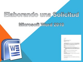 Elaborando una Solicitud Microsoft Word 2010 