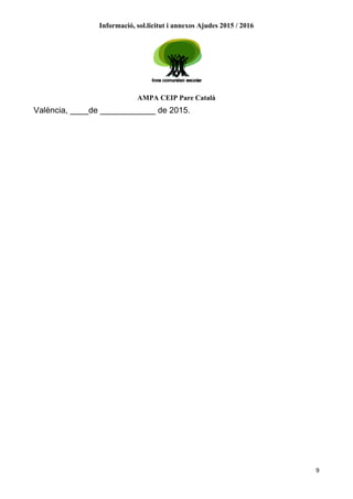 Informació, sol.licitut i annexos Ajudes 2015 / 2016
AMPA CEIP Pare Català
9
València, ____de ____________ de 2015.
 