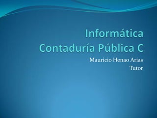 Mauricio Henao Arias
Tutor
 