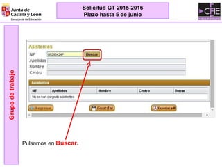 Pulsamos en Buscar.
Grupodetrabajo
Solicitud GT 2015-2016
Plazo hasta 5 de junio
 
