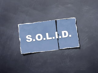 S .O. L.I .D.
 