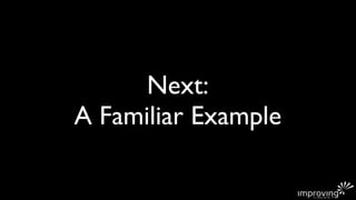 Next:
A Familiar Example
 