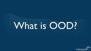 What is OOD?
 