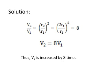 Solution:




     Thus, V2 is increased by 8 times
 